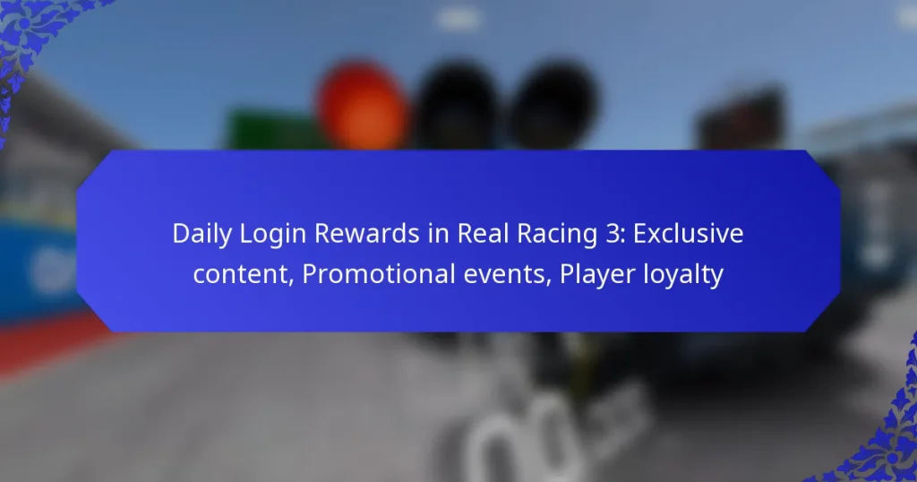 Daily Login Rewards in Real Racing 3: Exclusive content, Promotional events, Player loyalty