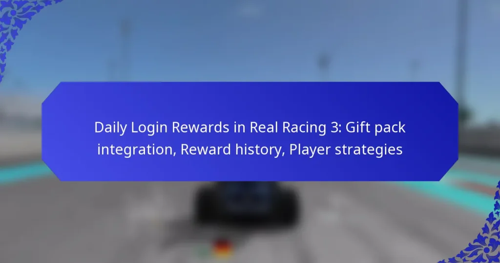 Daily Login Rewards in Real Racing 3: Gift pack integration, Reward history, Player strategies