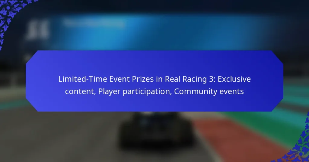 Limited-Time Event Prizes in Real Racing 3: Exclusive content, Player participation, Community events