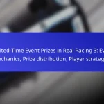 Limited-Time Event Prizes in Real Racing 3: Event mechanics, Prize distribution, Player strategies