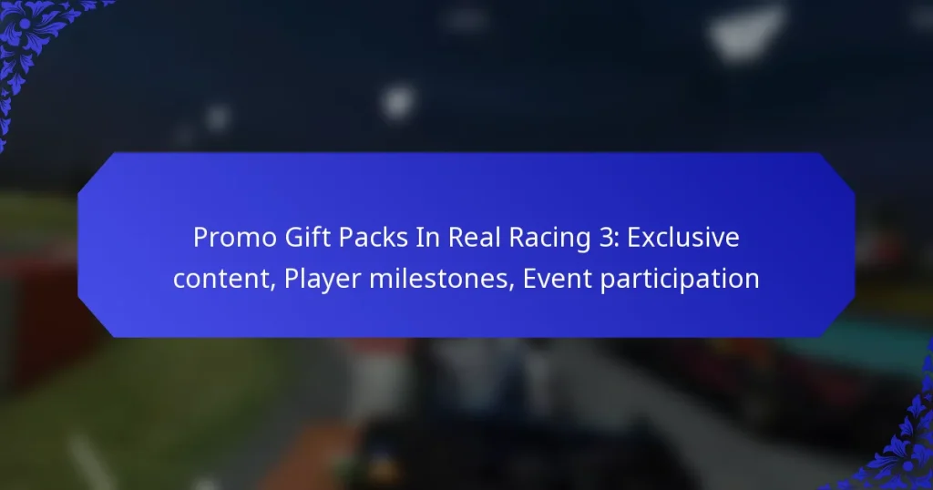 Promo Gift Packs In Real Racing 3: Exclusive content, Player milestones, Event participation