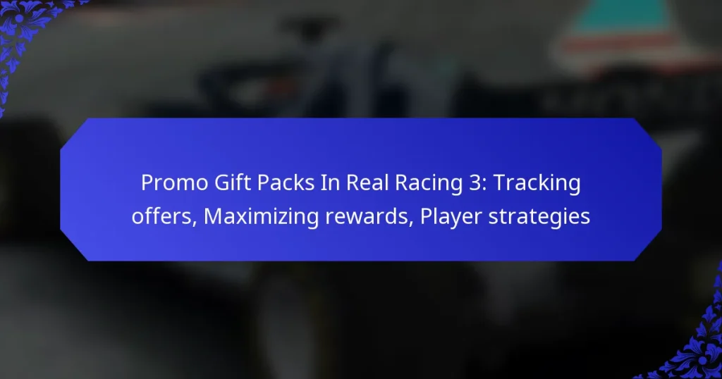 Promo Gift Packs In Real Racing 3: Tracking offers, Maximizing rewards, Player strategies