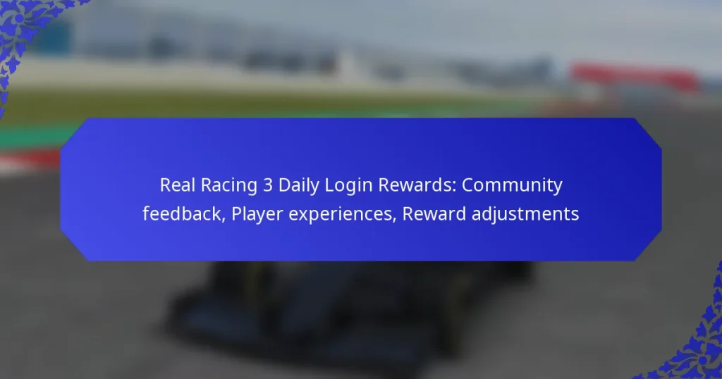 Real Racing 3 Daily Login Rewards: Community feedback, Player experiences, Reward adjustments