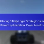 Real Racing 3 Daily Login: Strategic claiming, Reward optimization, Player benefits