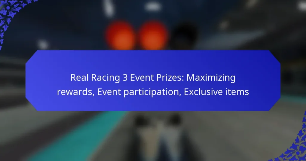 Real Racing 3 Event Prizes: Maximizing rewards, Event participation, Exclusive items