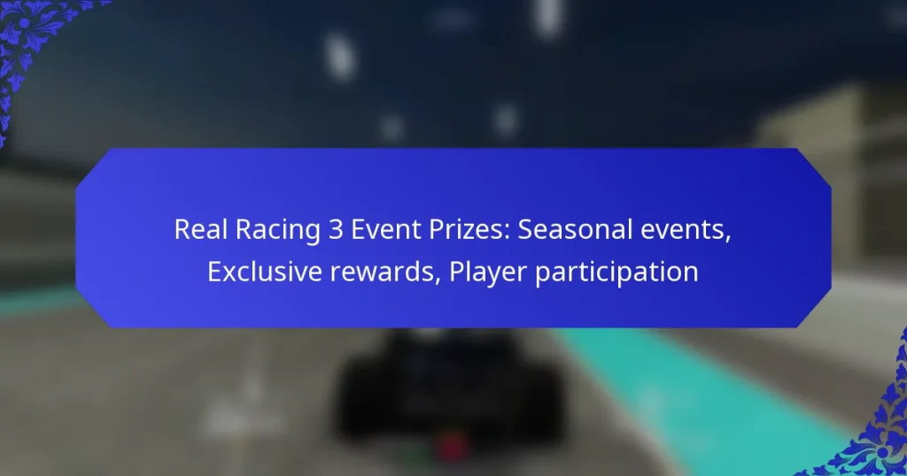 Real Racing 3 Event Prizes: Seasonal events, Exclusive rewards, Player participation