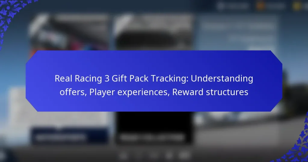 Real Racing 3 Gift Pack Tracking: Understanding offers, Player experiences, Reward structures