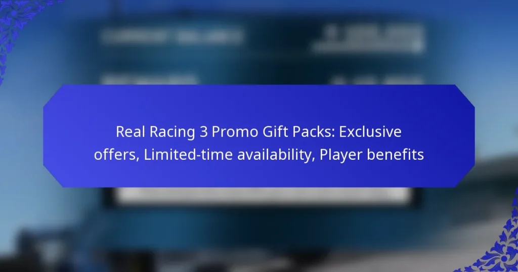 Real Racing 3 Promo Gift Packs: Exclusive offers, Limited-time availability, Player benefits