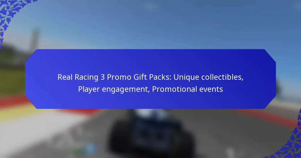Real Racing 3 Promo Gift Packs: Unique collectibles, Player engagement, Promotional events