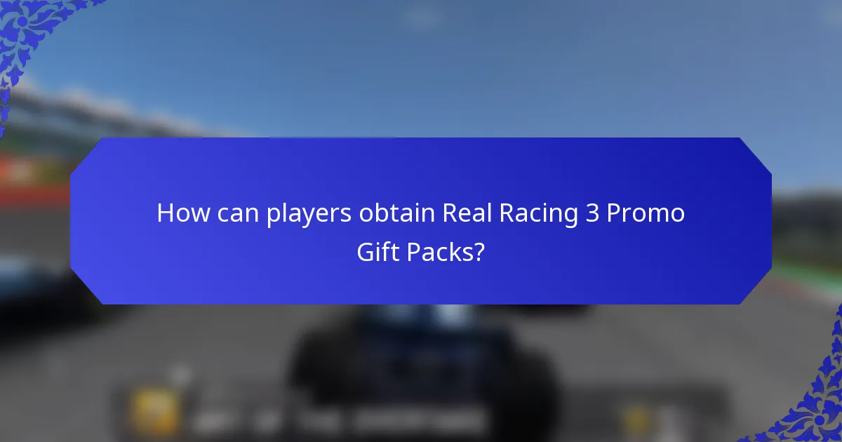 How can players obtain Real Racing 3 Promo Gift Packs?