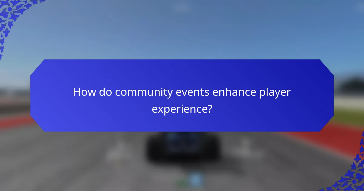 How do community events enhance player experience?