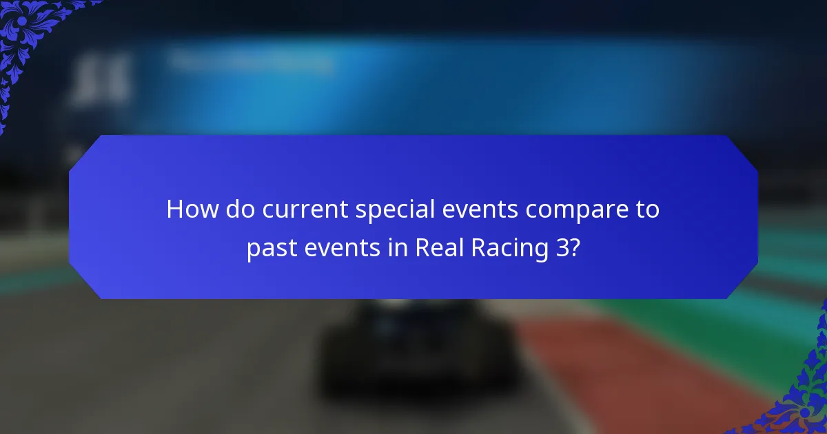 How do current special events compare to past events in Real Racing 3?