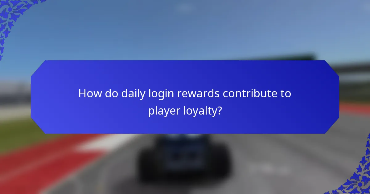 How do daily login rewards contribute to player loyalty?