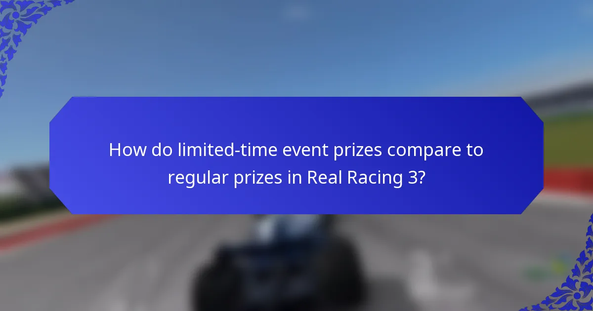 How do limited-time event prizes compare to regular prizes in Real Racing 3?