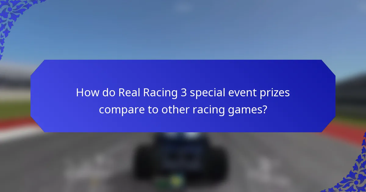 How do Real Racing 3 special event prizes compare to other racing games?