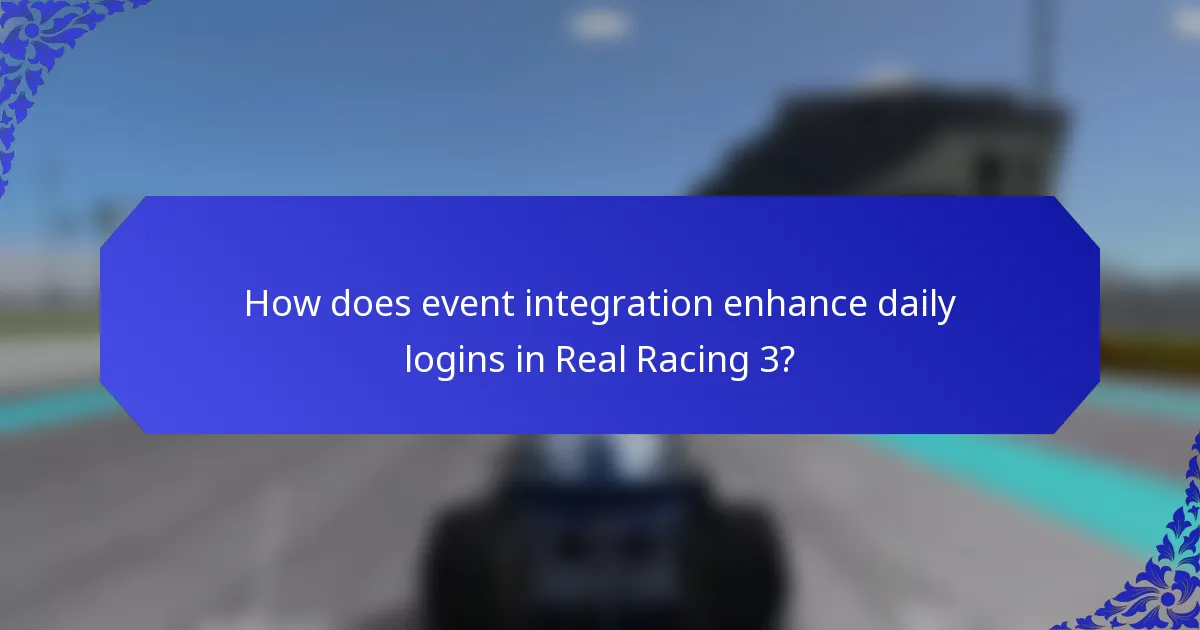 How does event integration enhance daily logins in Real Racing 3?