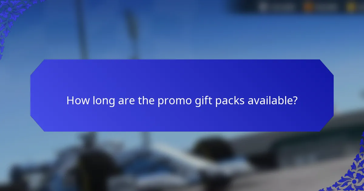 How long are the promo gift packs available?