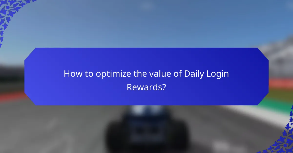 How to optimize the value of Daily Login Rewards?