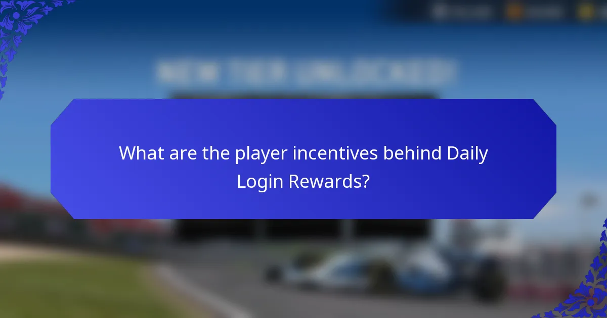 What are the player incentives behind Daily Login Rewards?