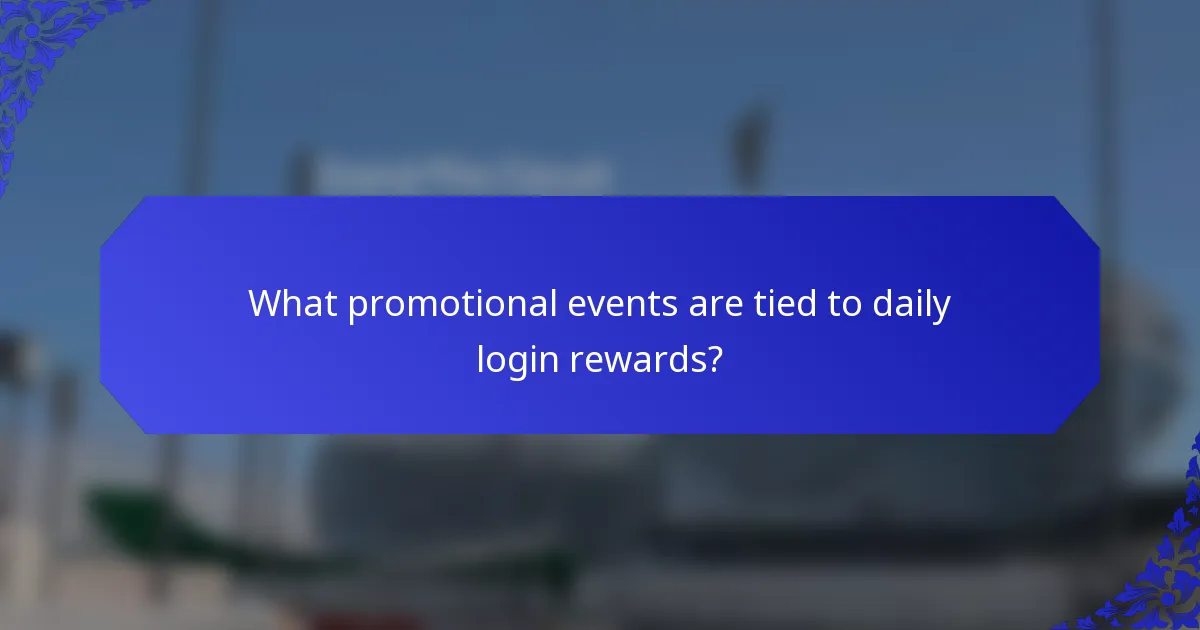 What promotional events are tied to daily login rewards?