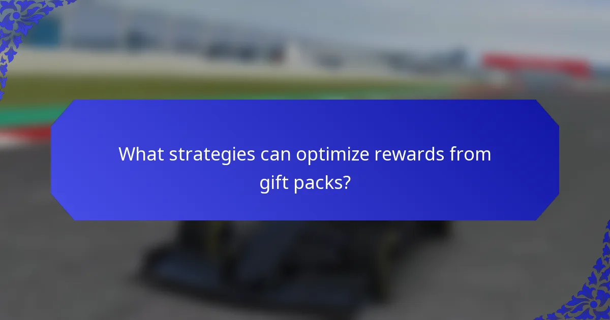 What strategies can optimize rewards from gift packs?