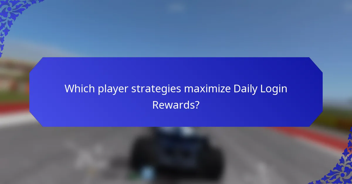 Which player strategies maximize Daily Login Rewards?